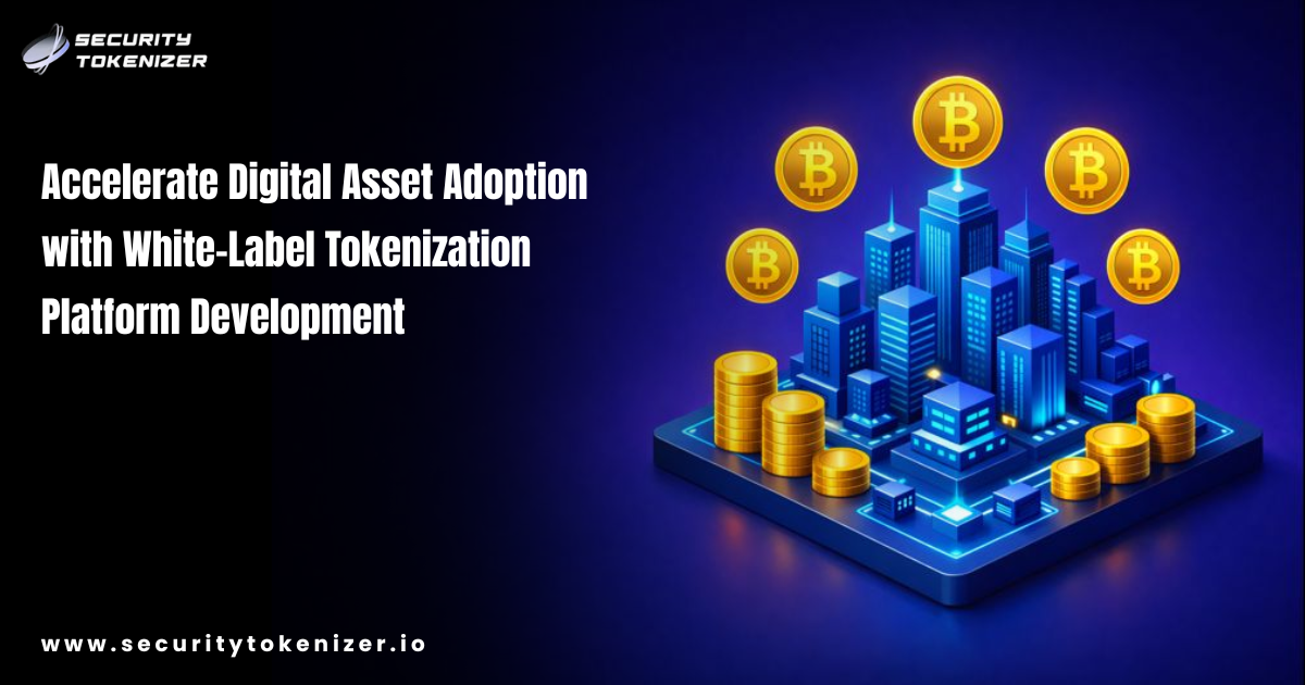 Accelerate Digital Asset Adoption with White-Label Tokenization Platform Development