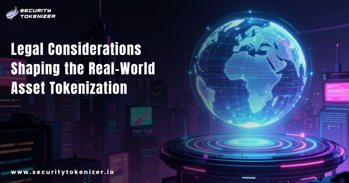 Legal Considerations Shaping the Real-World Asset Tokenization