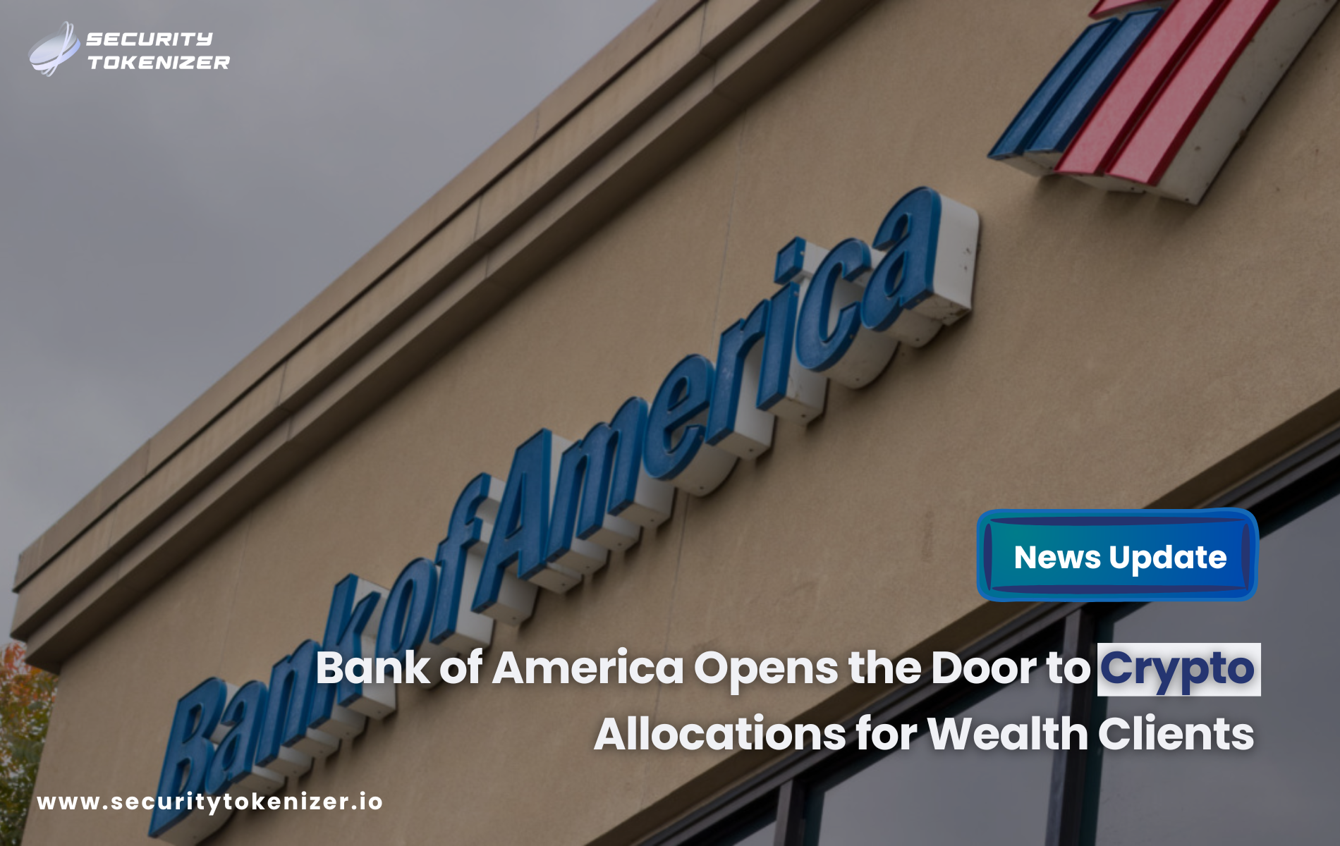 Bank of America Opens the Door to Crypto Allocations for Wealth Clients