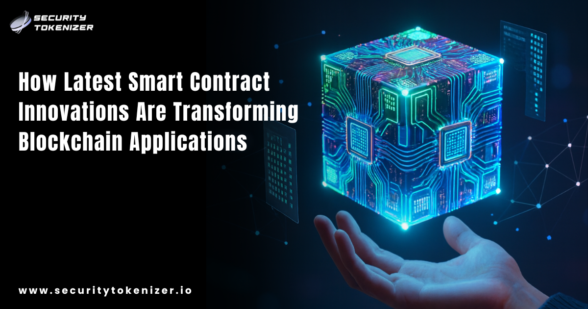 How Latest Smart Contract Innovations Are Transforming Blockchain Applications