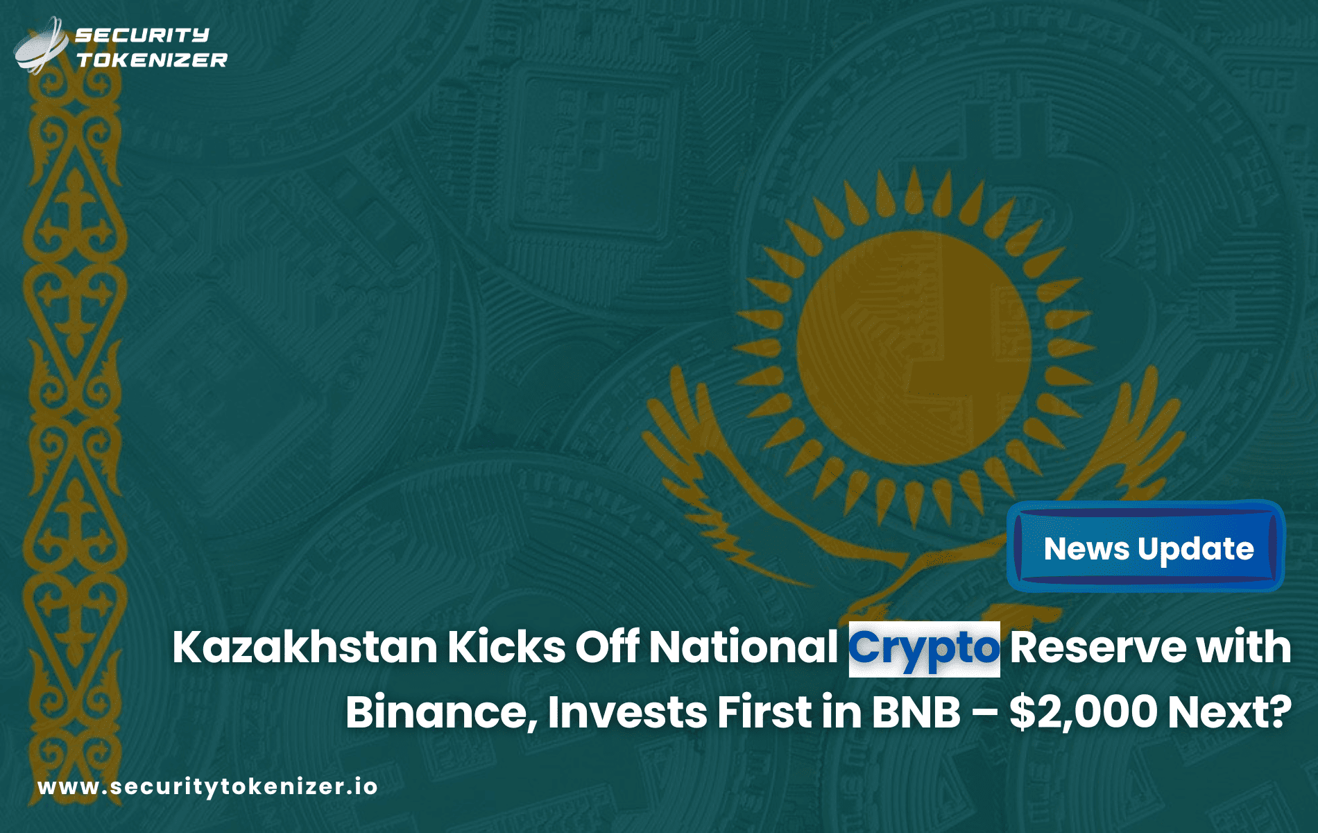Kazakhstan Kicks Off National Crypto Reserve with Binance, Invests First in BNB – $2,000 Next?