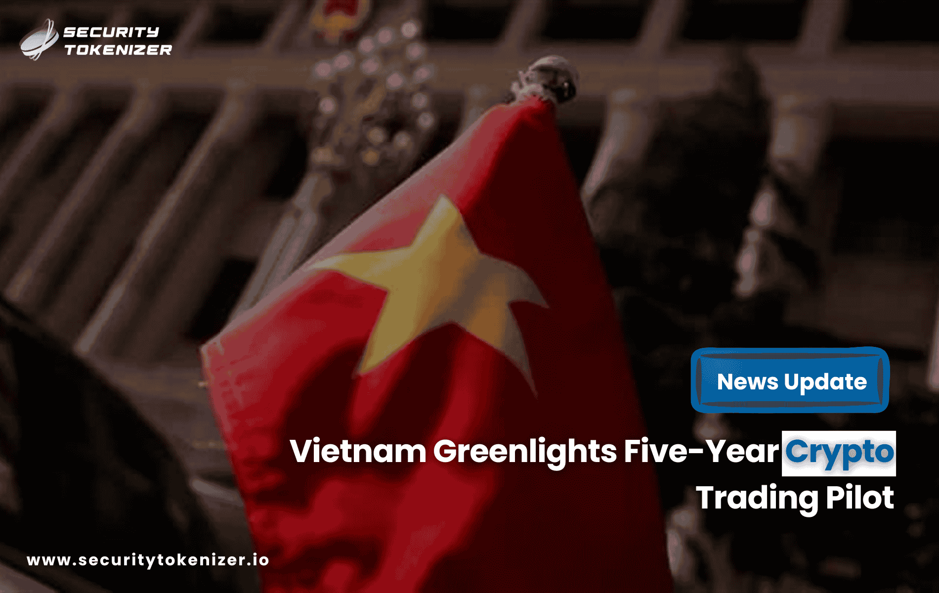 Vietnam Greenlights Five-Year Crypto Trading Pilot